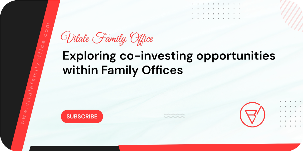 Exploring Co-Investing Opportunities within Family Offices